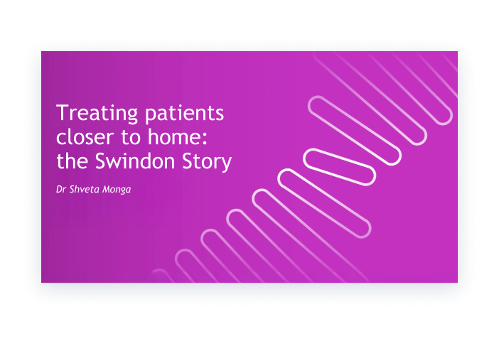 BICCS 2025: Treating patients closer to home: the Swindon Story with Dr Shveta Monga
